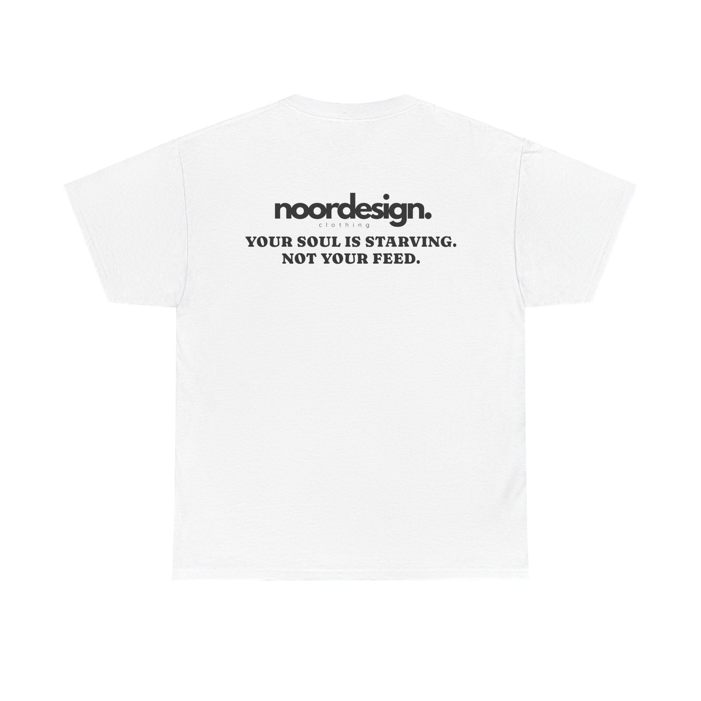 Your Soul is Starving, Not Your Feed | Unisex T-Shirt