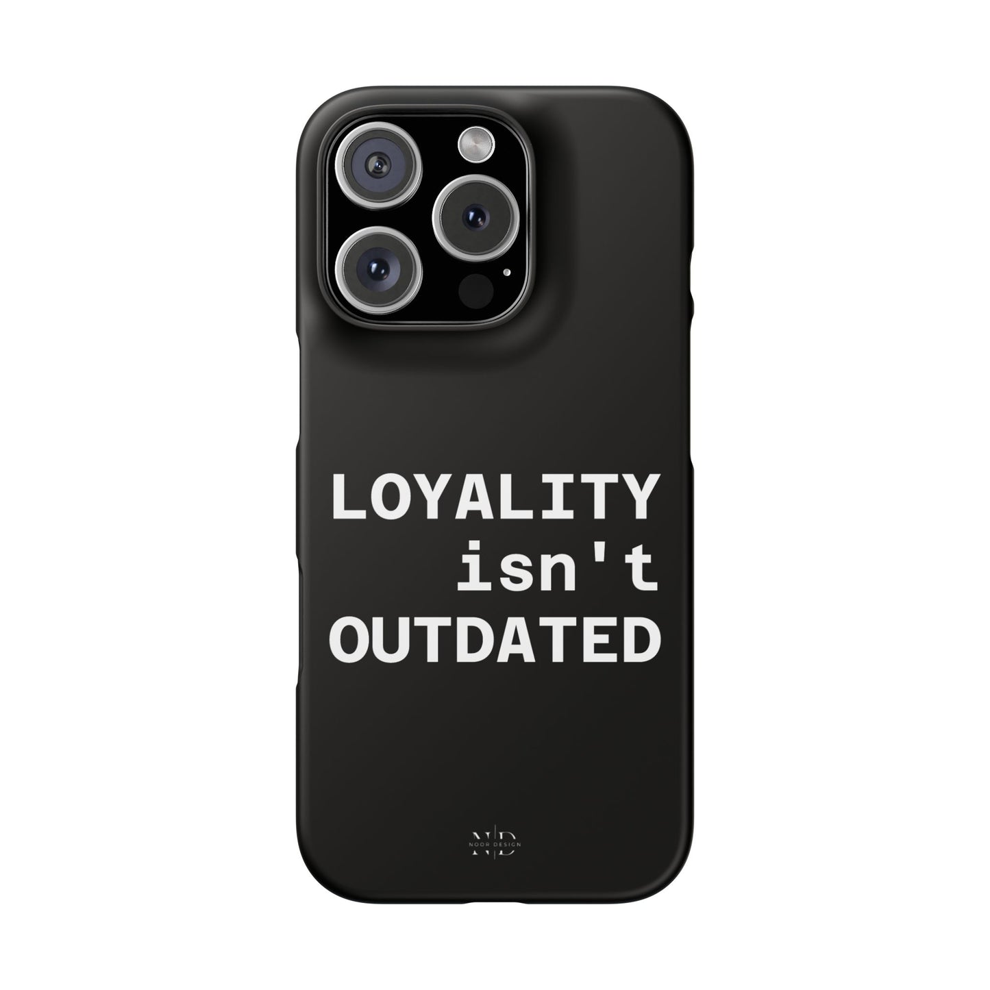 Loyalty Isn't Outdated | Phone Case