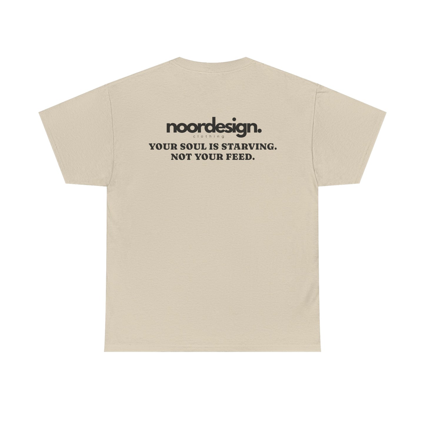 Your Soul is Starving, Not Your Feed | Unisex T-Shirt