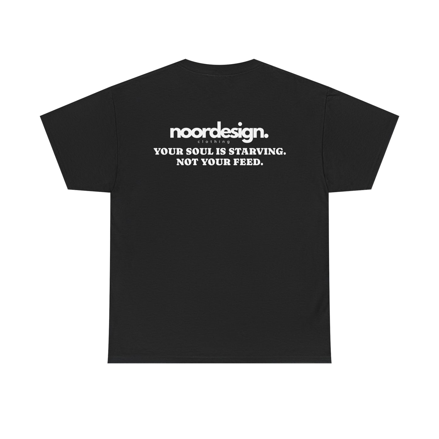 Your Soul is Starving, Not Your Feed | Unisex T-Shirt