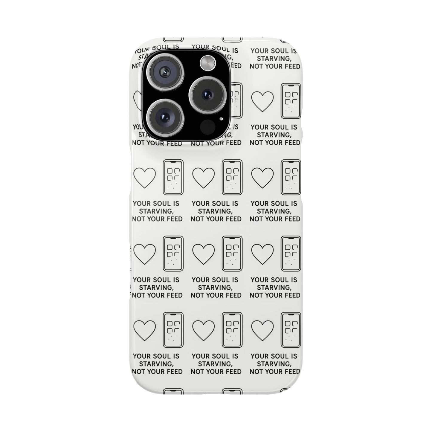 "Your Soul is Starving, Not Your Feed" | Phone Case