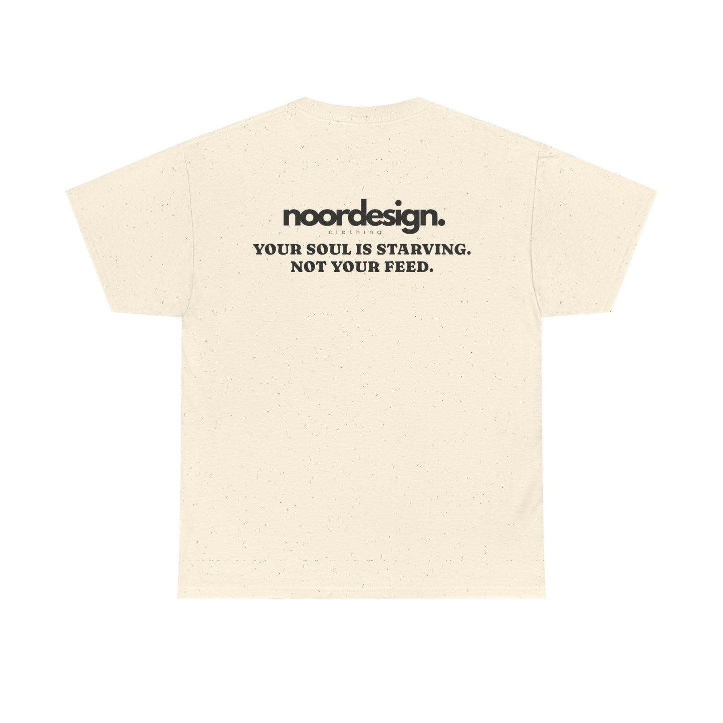 Your Soul is Starving, Not Your Feed | Unisex T-Shirt
