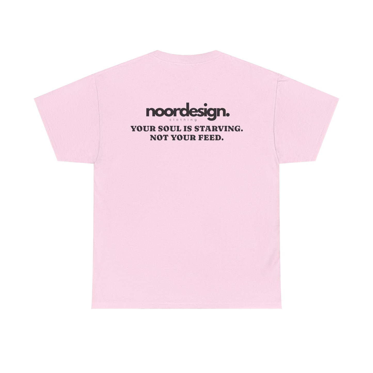 Your Soul is Starving, Not Your Feed | Unisex T-Shirt