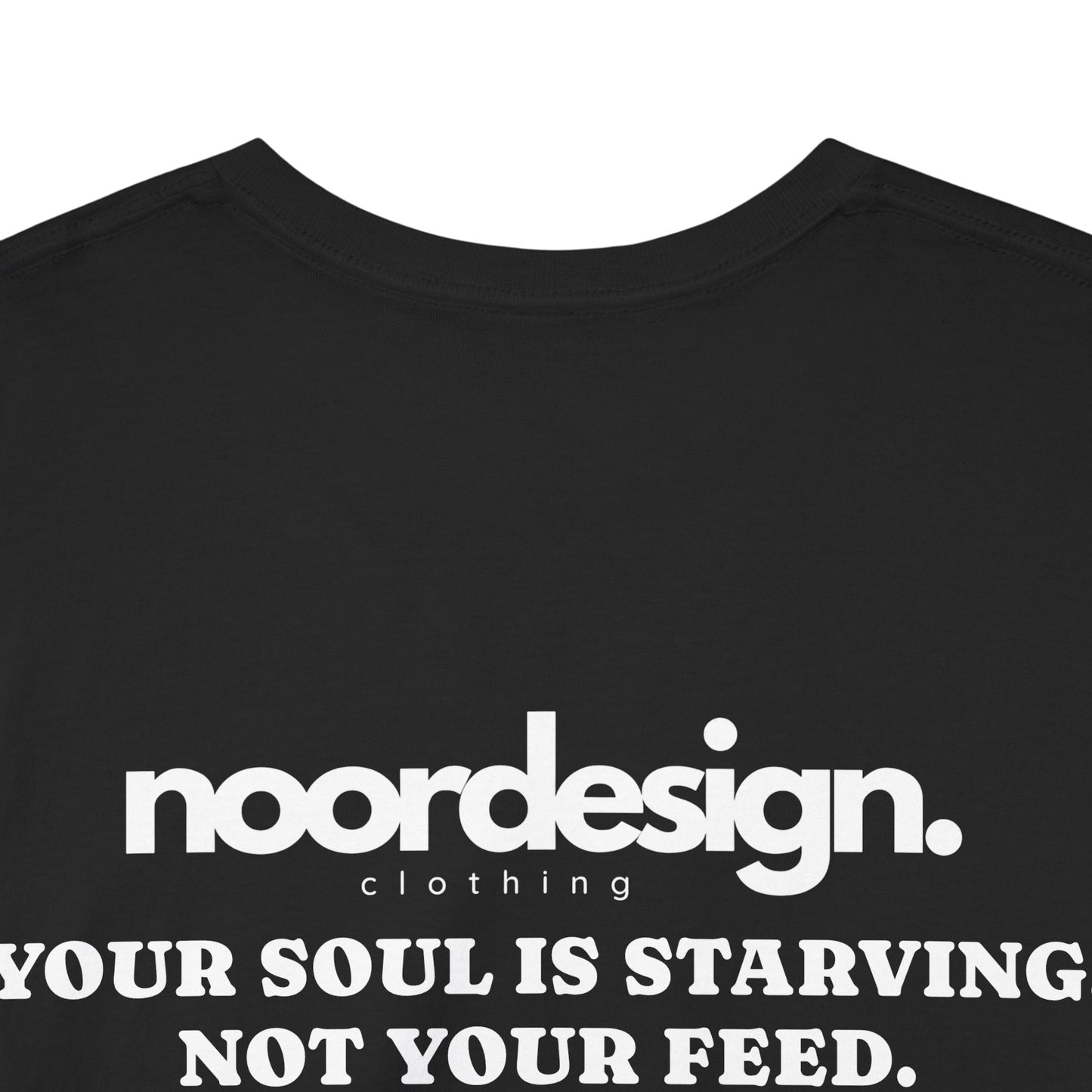 Your Soul is Starving, Not Your Feed | Unisex T-Shirt